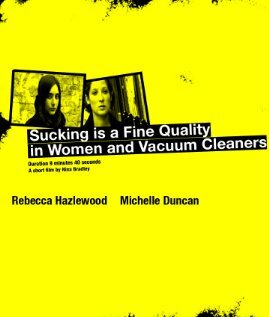Sucking Is a Fine Quality in Women and Vacuum Cleaners (2006) постер